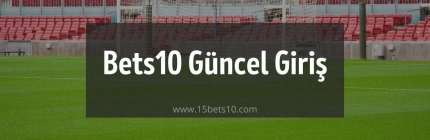 BETS10 GÜNCEL GİRİŞ ADRESİ