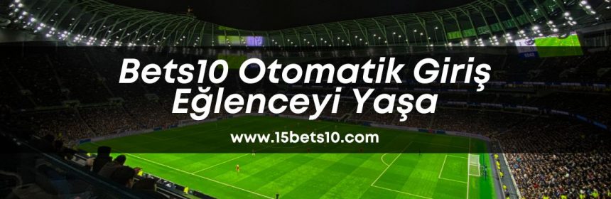 Bets10otomatikgiris