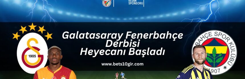 galatasaray-fenerbahçe-derbisi-heyecani-basladi-bets10gir
